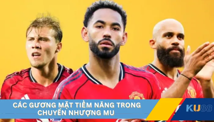 Các gương mặt tiềm năng trong chuyển nhượng MU 